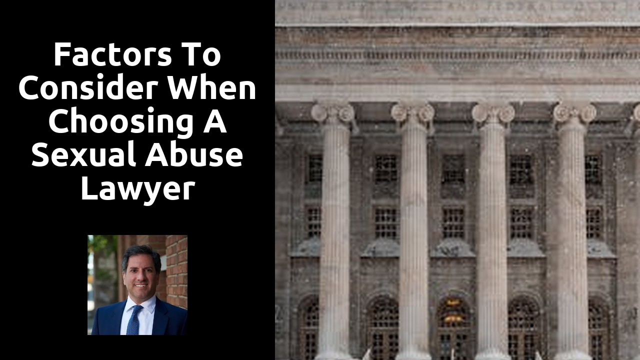 Factors to Consider When Choosing a Sexual Abuse Lawyer