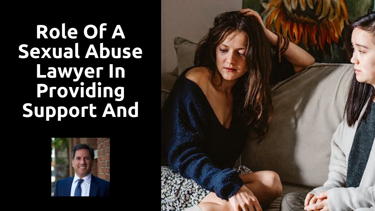 Role of a Sexual Abuse Lawyer in Providing Support and Guidance